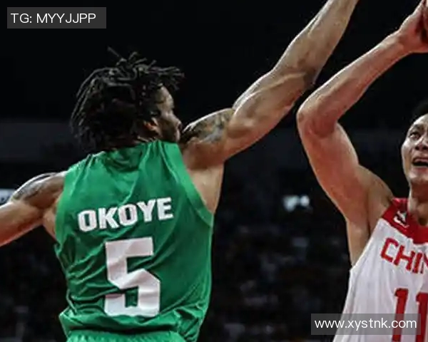 中国男篮对阵尼日利亚精彩回放视频全程回顾与精彩瞬间分析