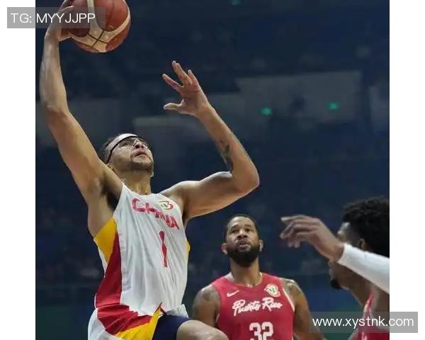 中国男篮与波多黎各精彩对决回放分析与赛后点评